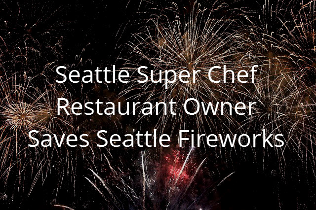 Seattle-Super-Chef-Restaurant-Owner-Saves-Seattle-Fireworks.jpg