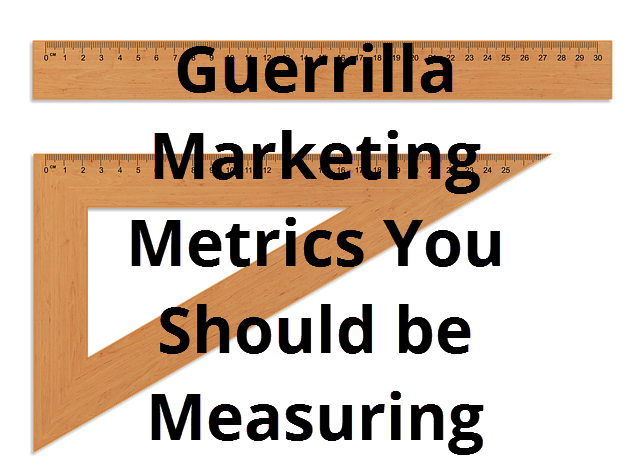 11 Guerrilla Marketing Metrics You Should Be Measuring