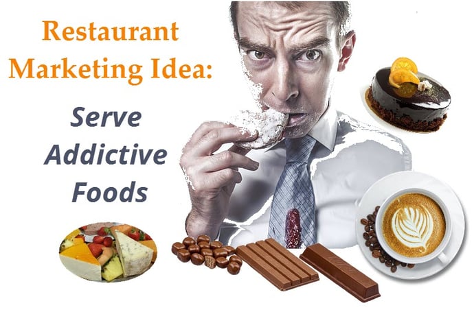 restaurant-marketing-ideas-serve-addictive-foods.jpg