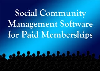 Social Programme Management Social Community Management Software for Paid Memberships